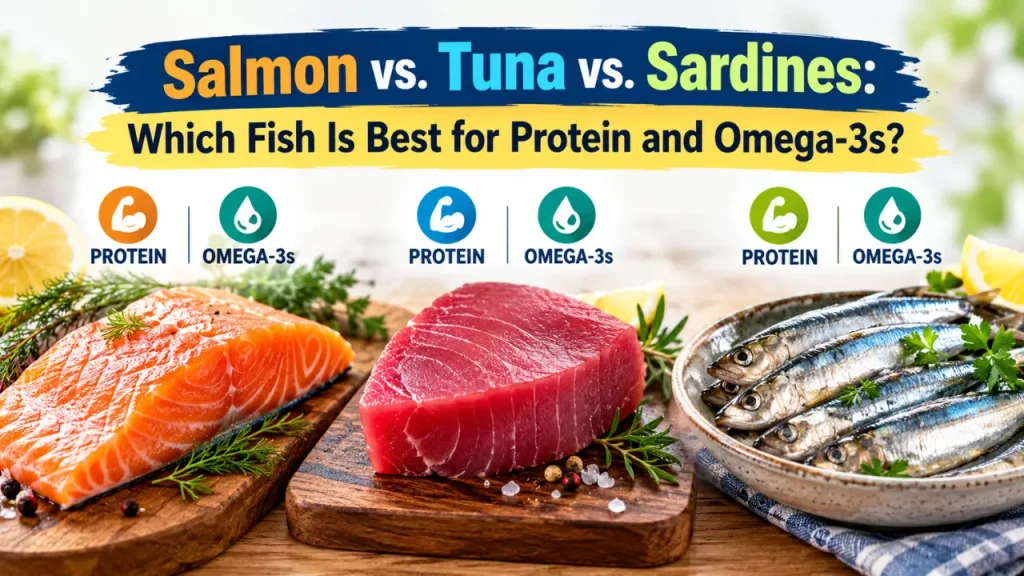 Salmon vs. Tuna vs. Sardines: Which Fish Is Best for Protein and Omega-3s?